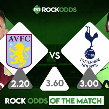 Aston Villa vs Tottenham Hotspur Betting Tips and Match Prediction
