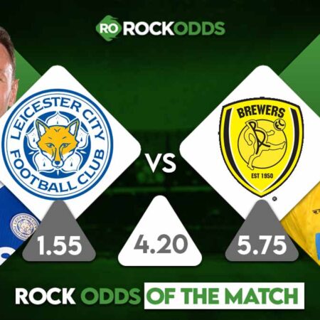 Burton Albion vs Leicester City Betting Tips and Match Prediction