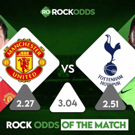 Manchester United vs Tottenham Hotspur Betting Tips and Match Prediction